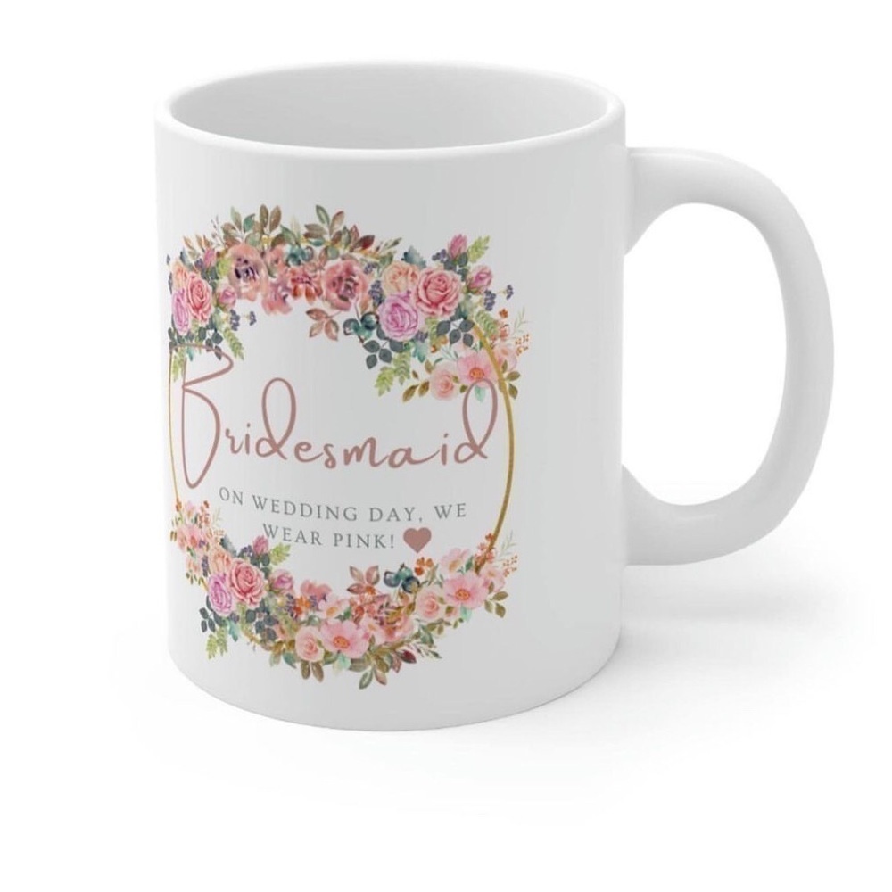 COFFEE MUG Bridesmaid "On Wedding day.." Bridal Proposal Gift Ceramic 11oz Tea